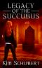 [The Succubus Executioner 06] • Legacy of the Succubus